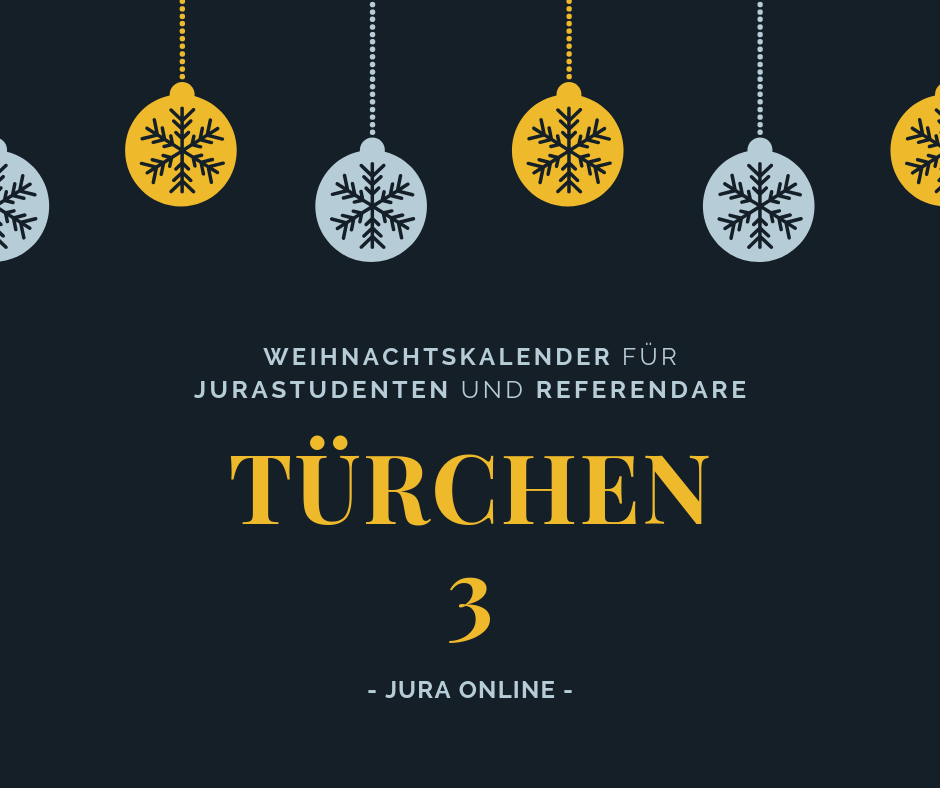 Weihnachtskalender für Jurastudenten und Referendare - Türchen 3