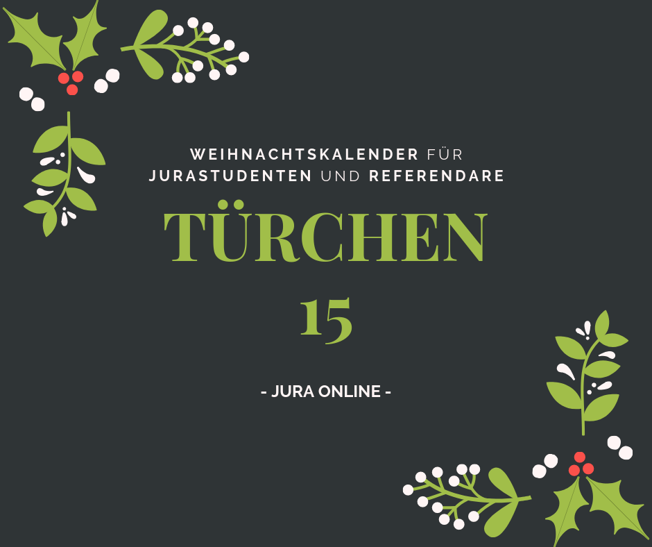 Weihnachtskalender für Jurastudenten und Referendare - Türchen 15