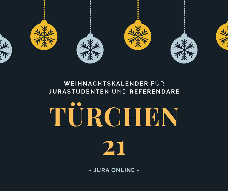 Weihnachtskalender für Jurastudenten und Referendare - Türchen 21